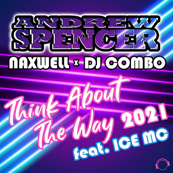 Andrew Spencer Think About The Way 2021 (Radio Edit) (Feat. Ice Mc) Ft Naxwell & Dj Combo Скачать mp3