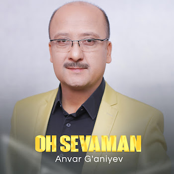 Anvar G'aniyev Oh Sevaman Скачать mp3