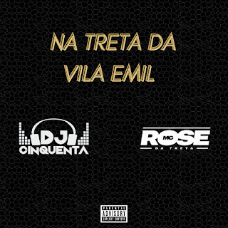 Dj Cinquenta & Mc Rose Da Treta Na Treta Da Vila Emil Скачать mp3
