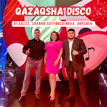 Dj Gazzz Qazaqsha Disco (New Year Version) Ft Zhanna Satybaldinova & Akylbek Скачать mp3
