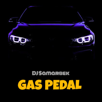Dj Samarbek Gas Pedal Скачать mp3