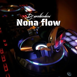 Dj Unodhowhow Nona Flow Скачать mp3