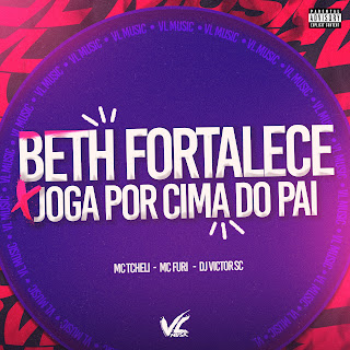 Dj Victor Sc Beth Fortalece X Joga Por Cima Do Pai ft Mc Tcheli & Mc Furi Sp Скачать mp3
