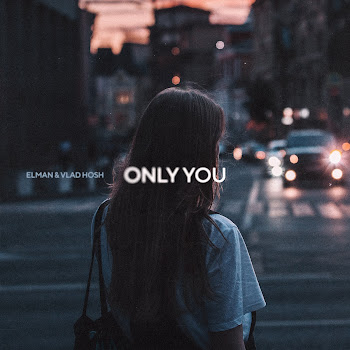 Elman Only You Ft Vlad Hosh Скачать mp3
