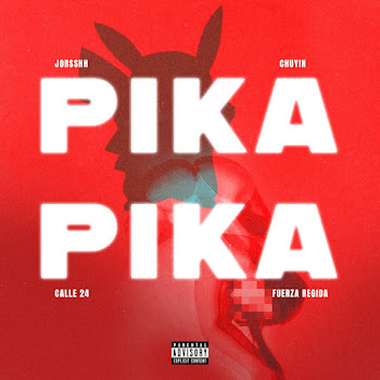 Jorsshh Pika Pika Ft Chuyin & Fuerza Regida & Calle 24 Скачать mp3