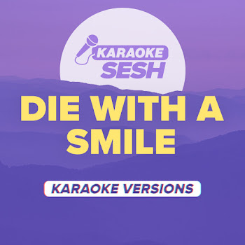 Karaoke Sesh Die With A Smile (Originally Performed By Lady Gaga & Bruno Mars) (Karaoke Version) Скачать mp3