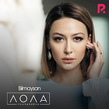 Lola Yuldasheva Bilmaysan Скачать mp3