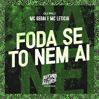 Mc Leticia Foda Se To Nem Ai ft Dj Rkj & Mc Gedai Скачать mp3