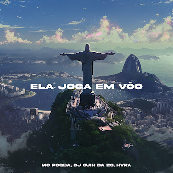 Mc Pogba Ela Joga Em Vôo Ft Dj Guih Da Zo & Hvra Скачать mp3