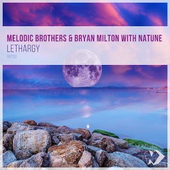 Melodic Brothers Lethargy Ft Bryan Milton & Natune Скачать mp3