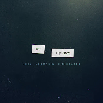 Neel Ну Привет Ft Logmarin & R.riccardo Скачать mp3