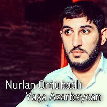 Nurlan Ordubadlı Yasa Azerbaycan Скачать mp3