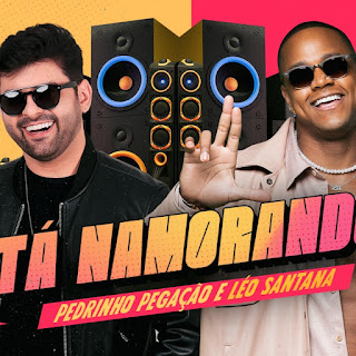 Pedrinho Pegação & Leo Santana Tá Namorando Скачать mp3