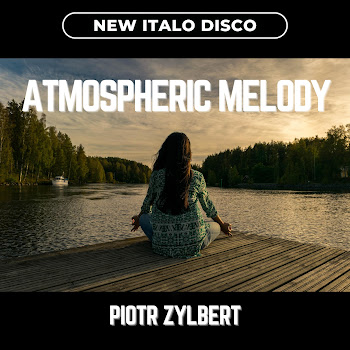 Piotr Zylbert Atmospheric Melody (New Italo Disco) Скачать mp3