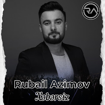Rubail Azimov Xəbərsiz Скачать mp3