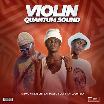 Sizwe Nineteen Violin (Quantum Sound) (Feat. Mali B-Flat & Katlego Flex) Скачать mp3