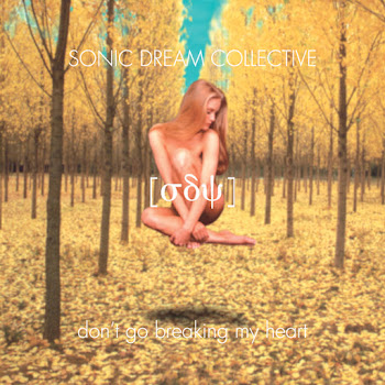 Sonic Dream Collective Don't Go Breaking My Heart - Club Mix Скачать mp3