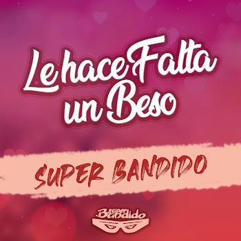 Super Bandido Le Hace Falta Un Beso Скачать mp3