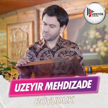 Uzeyir Mehdizade Boyuduk Скачать mp3