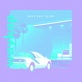 Waykap Best Bad Thing (Feat. Mia Pfirrman) Скачать mp3
