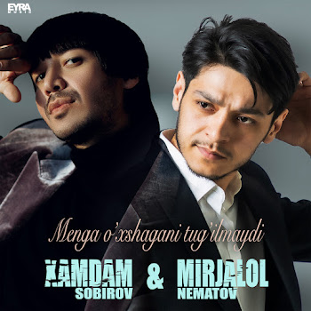 Xamdam Sobirov Menga O`xshagani Tug`ilmaydi Ft Mirjalol Nematov Скачать mp3