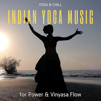 Yoga & Chill Indian Yoga Music For Power & Vinyasa Flow Скачать mp3